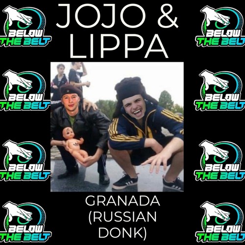 JOJO & LIPPA - GRANADAAA (RUSSIAN DONK)[FREE DOWNLOAD]
