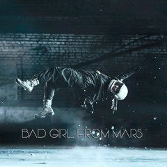 Bad Girl From Mars