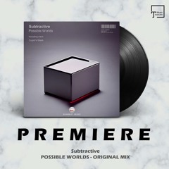 PREMIERE: Subtractive - Possible Worlds (Original Mix) [EKABEAT MUSIC]