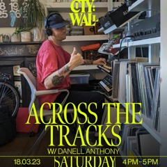 Across the Tracks w/Danell Anthony - March 2023