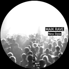 Maik Rave - New Style [ITU2610]
