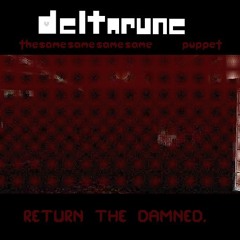 Return the Damned [DELTARUNE: The Same Same Same Same Puppet]
