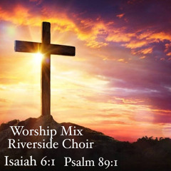 Riverside Choir - Worship Mix.