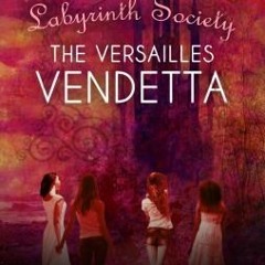 (PDF) Download Labyrinth Society: The Versailles Vendetta BY : Angie Kelly