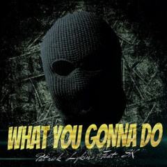 What You Gonna Do