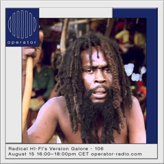 Radical Hi-Fi’s Version Galore 106 @ Operator Radio 08-15-2020