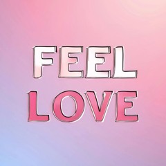 FEEL LOVE