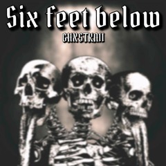 SIX FEET BELOW - GHXSTKAII (lyrics in desc)