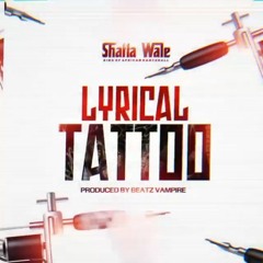 Shatta Wale - Lyrical Tattoo (Prod. by Beatz Vampire)