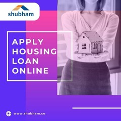 Apply for Housing Loan at Shubham Housing