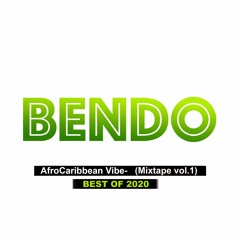 Best of 2020 vol.1 - Bendo Afro Caribbean Vibe Mixtape