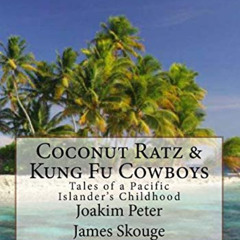 Read PDF 📜 Coconut Ratz & Kung Fu Cowboys: Tales of a Pacific Islander's Childhood b