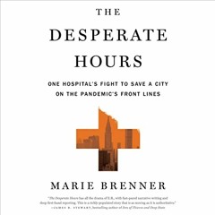 [Read] EBOOK EPUB KINDLE PDF The Desperate Hours: One Hospital's Fight to Save a City