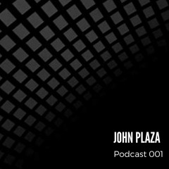 John Plaza  - Podcast 001