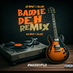 Jay Impact x Valiant - Baddiedeh #MassivFlo Remix