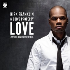 Kirk Franklin "Love" (DJ Spivey's Midweek Service Mix)