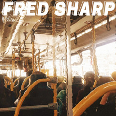 Fred Sharp (BEAT) - WRITTEN, PERFORMED, PRODUCED, MIXED