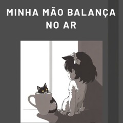 Minha mão balança no ar (1)