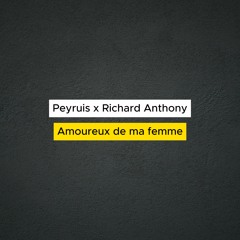Peyruis x Richard Anthony - Amoureux de ma femme *FILTERED DUE TO COPYRIGHT*