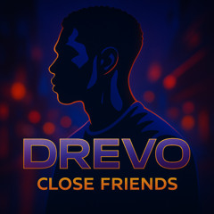 Drevo - Close Friends