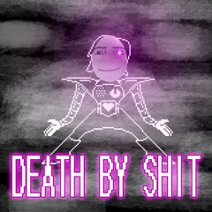 * [ Death by sh1t ] *