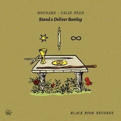 Mochakk - False Needs (Stand X Deliver Bootleg)