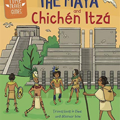 [View] EBOOK 📬 Time Travel Guides: The Maya and Chichén Itzá by  Ben Hubbard PDF EBO
