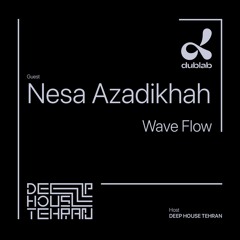 Wave Flow 11 - Nesa Azadikhah [Deep House Tehran X Dublab]