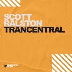 (Experience Trance) Scott Ralston - Trancentral Ep 03