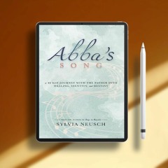 Abba's Song: A 49 Day Journey with the Father into Healing, Identity, and Destiny. Free Edition