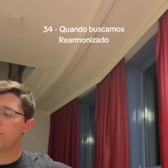 [Corte] 34 - Quando buscamos (harmonia alternativa)