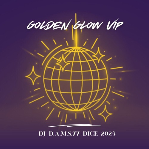 DJ D.A.M.S.77 DICE Golden Glow Vip 2025