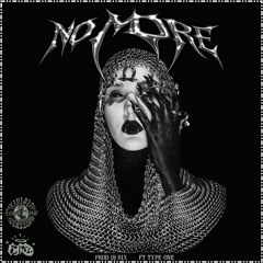 NO MORE FT. TYPE-ONE (PROD. DJ $IX) [VIDEO OUT NOW]