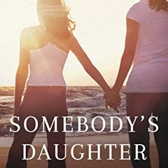 ACCESS PDF 🗸 Somebody's Daughter by  Rochelle B. Weinstein PDF EBOOK EPUB KINDLE