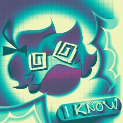 I Know (feat. skawt, xofilo)