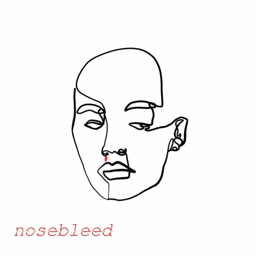 nosebleed (demo - new version out on spotify and youtube)