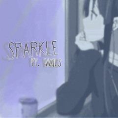 Sparkle Ft. Vails (prod. saint mike)