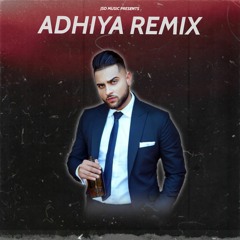 Adhiya - Karan Aujla (Remix)