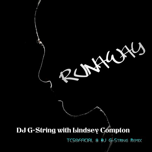 Runaway (With Lindsey Compton) TC5OFFICIAL& DJ G-String Remix