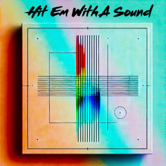 Hit Em With a Sound