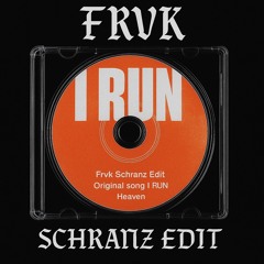 I RUN-HAVEN (FRVK SCHRANZ EDIT)