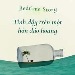 Tập 24 - [Bedtime Story] Tỉnh Dậy Trên Một Hòn Đảo Hoang