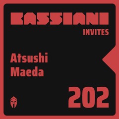 Bassiani invites Atsushi Maeda / Podcast #202