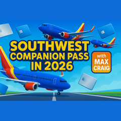 Southwest Companion Pass in 2026 with Max Craig