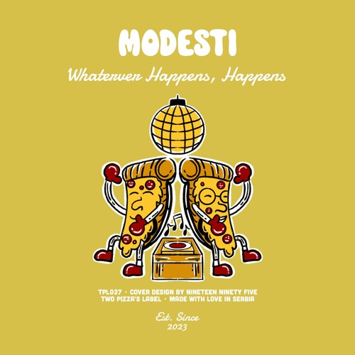 PREMIERE: Modesti - Whatever Happens, Happens [Two Pizza's Label]