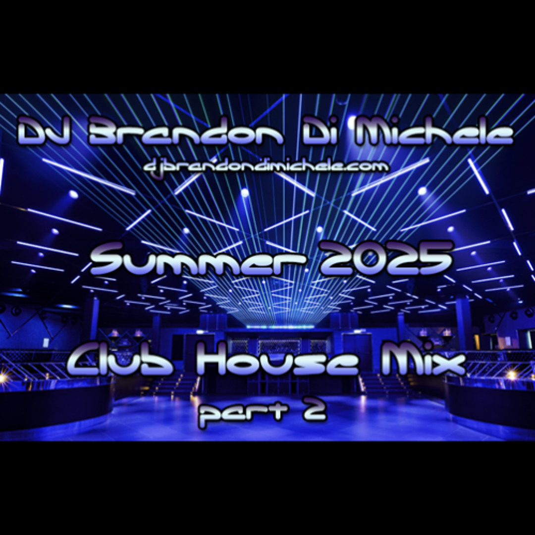 Stream Club House Mix - Summer 2025 part 2 by Brandon Di Michele ...