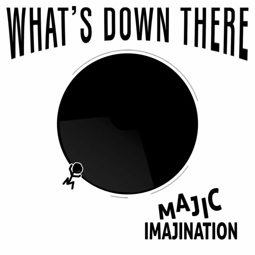 Stream What's Down There by Majic Imajination Listen online for free