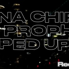 KINA CHIR - THE PROPHEC SPED UP