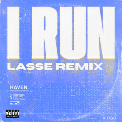 HAVEN - I Run [LASSE Remix]