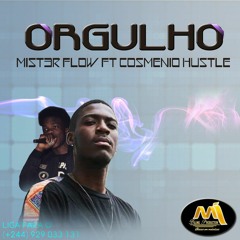 Orgulho-Mist3r Flow ft Cosmenio Hustle-Prod by Billing Production